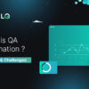 What is QA automation? Benefits and challenges