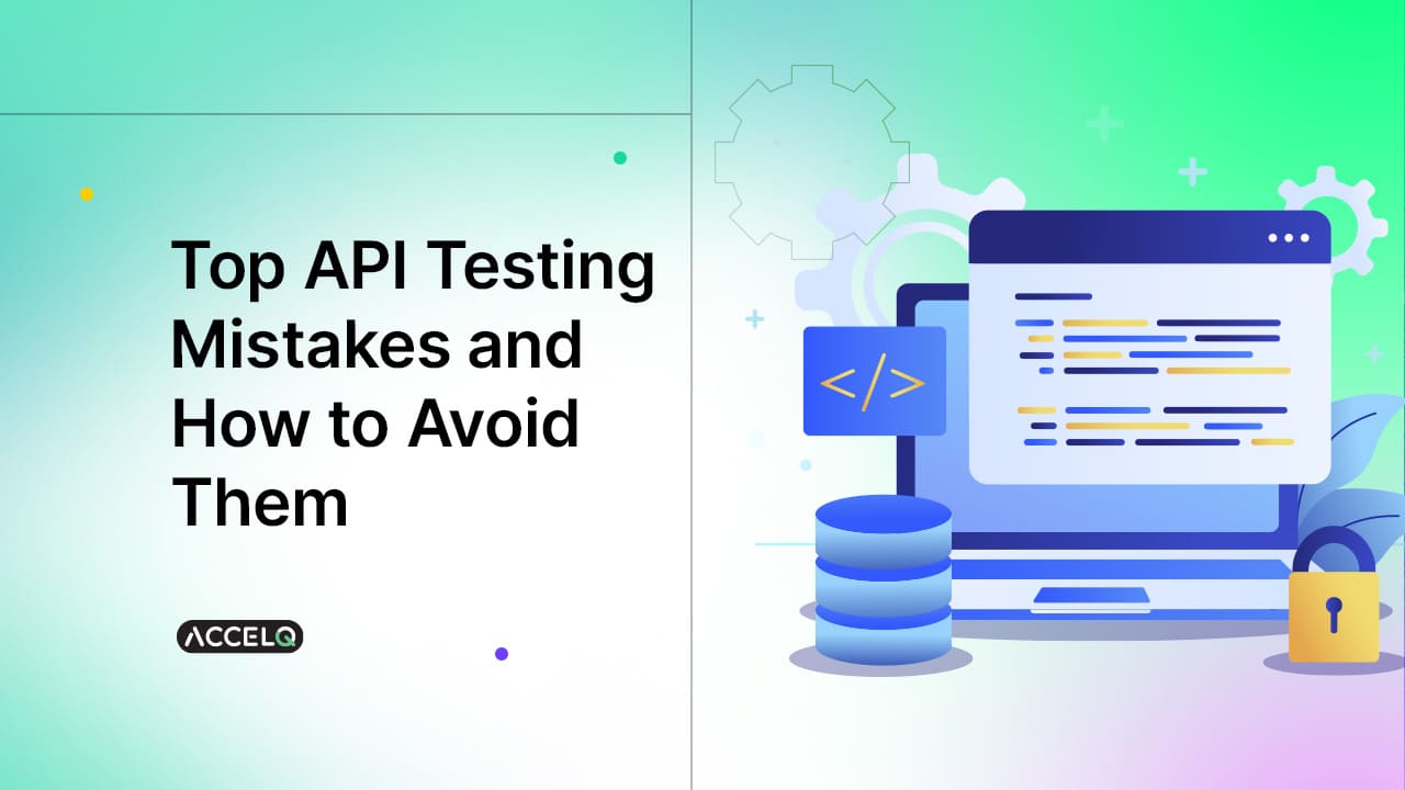 Top API Testing Mistakes & How to Avoid Them | ACCELQ